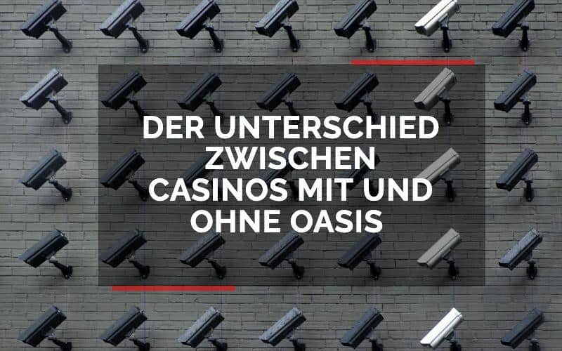 Der Unterschied zwischen Casinos mit und ohne OASIS